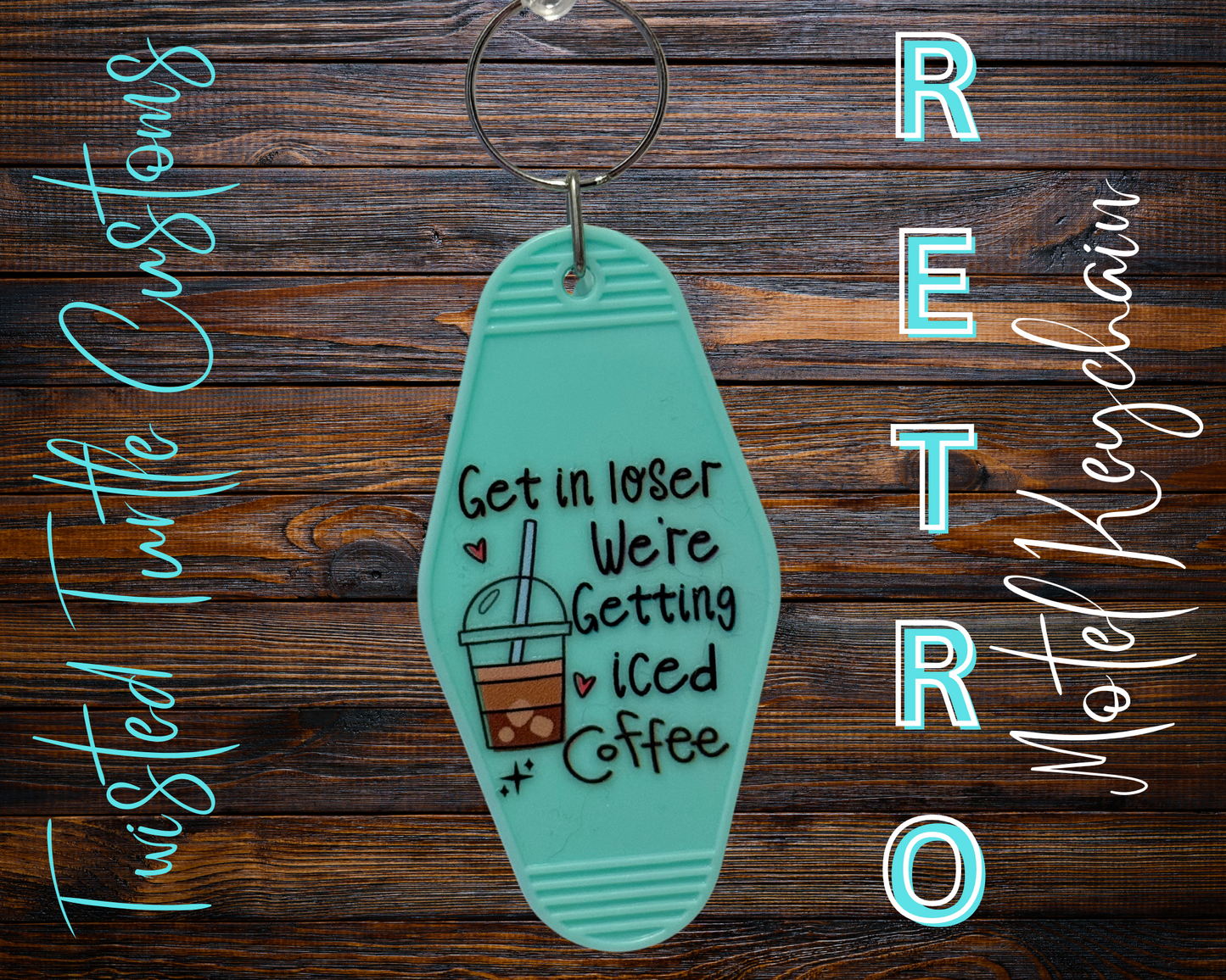 Retro Motel Keychain Get in Loser we're getting iced coffee