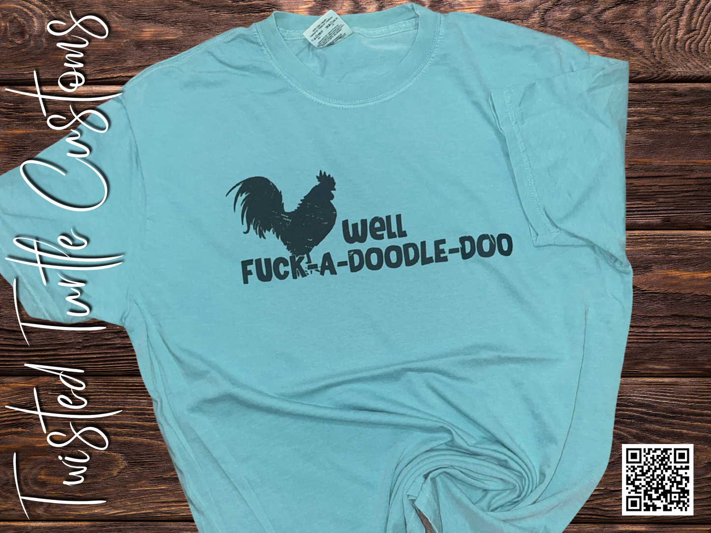 Well F#%k a Doodle Doo Tee