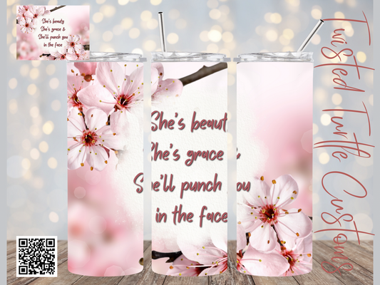 She’s Beauty She’s Grace She’ll punch you in the face 20oz Tumbler with Watercolor back drop